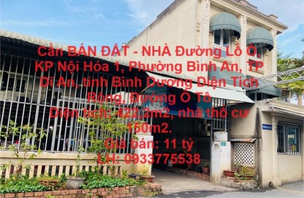 Cần BÁN ĐẤT - NHÀ THÀNH PHỐ DĨ AN, Diện Tích Rộng, Đường Ô Tô